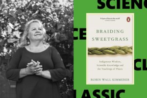 Why Robin Wall Kimmerers Braiding Sweetgrass is a Must Read Science
