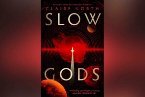 Discover an Exclusive Excerpt from ‘Slow Gods’ by Claire North in the New Scientist Book Club Discover an Exclusive Excerpt from Slow Gods by Claire North